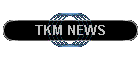 TKM NEWS